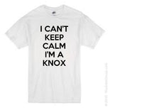 I can't keep calm I'm a KNOX t-shirt