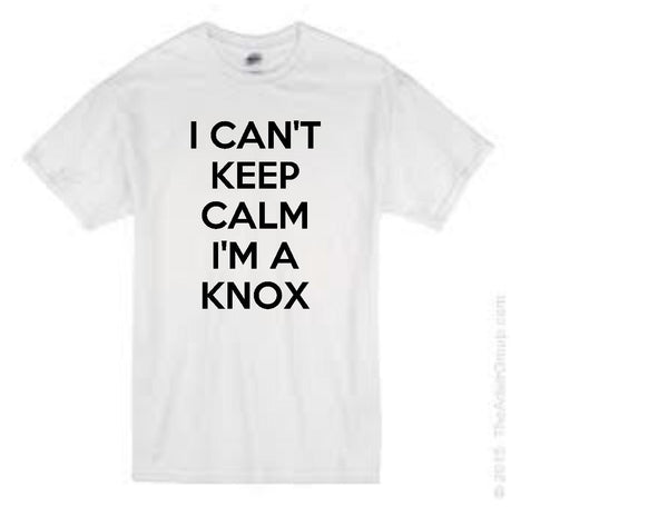 I can't keep calm I'm a KNOX t-shirt
