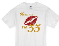Kiss me I'm 33 birthday t-shirt